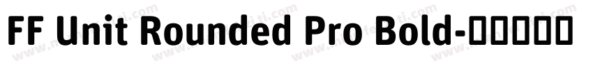 FF Unit Rounded Pro Bold字体转换